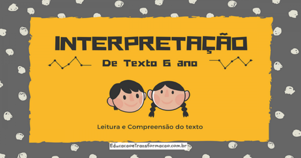 Atividades de Interpretação de Texto 6 ano do Ensino Fundamental