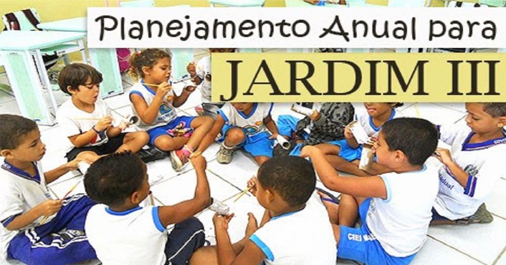 Planejamento Anual para Jardim 3 - Planos de aula anual para jardim III