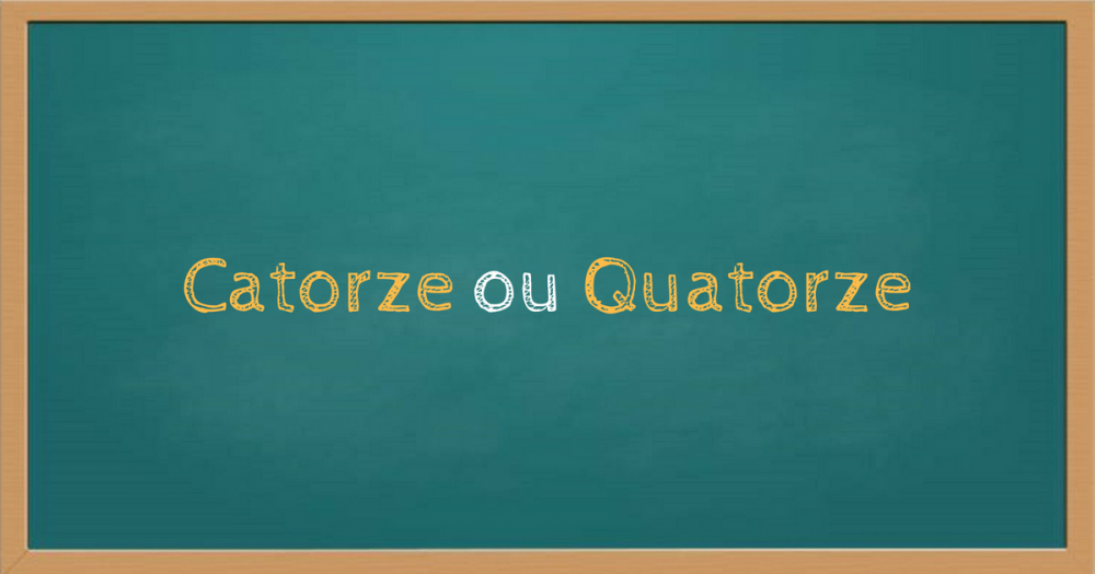Catorze ou quatorze