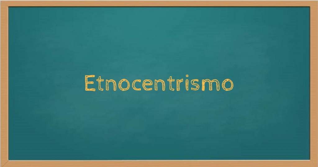 Etnocentrismo
