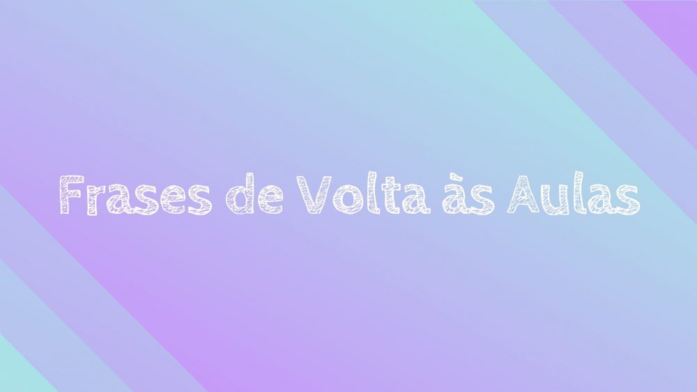 Frases de Volta às Aulas